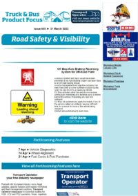 Vehicle Road Safety & Visibility was the feature last week in the Truck & Bus Product Focus for the first issue in April 2022
